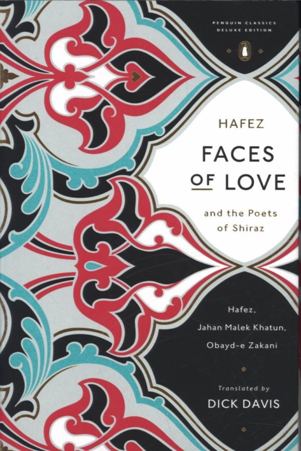 Faces of Love: Hafez and the Poets of Shiraz