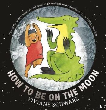How to Be on the Moon (Anna & Crocodile)
