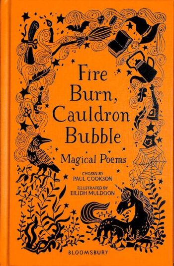 Fire Burn, Cauldron Bubble: Magical Poems Chosen by Paul Cookson