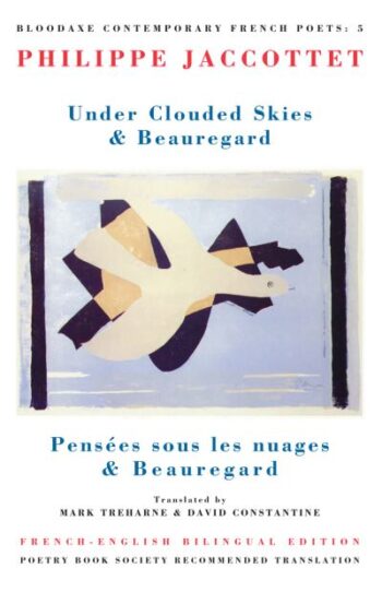Under Clouded Skies & Beauregard: Pens?es sous les nuages & Beauregard (Bloodaxe Contemporary French Poets, 5)