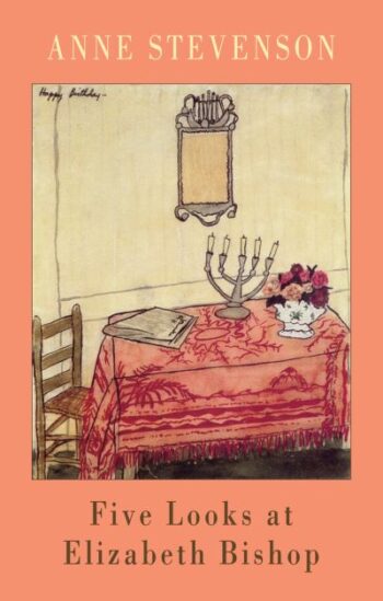 Five Looks At Elizabeth Bishop